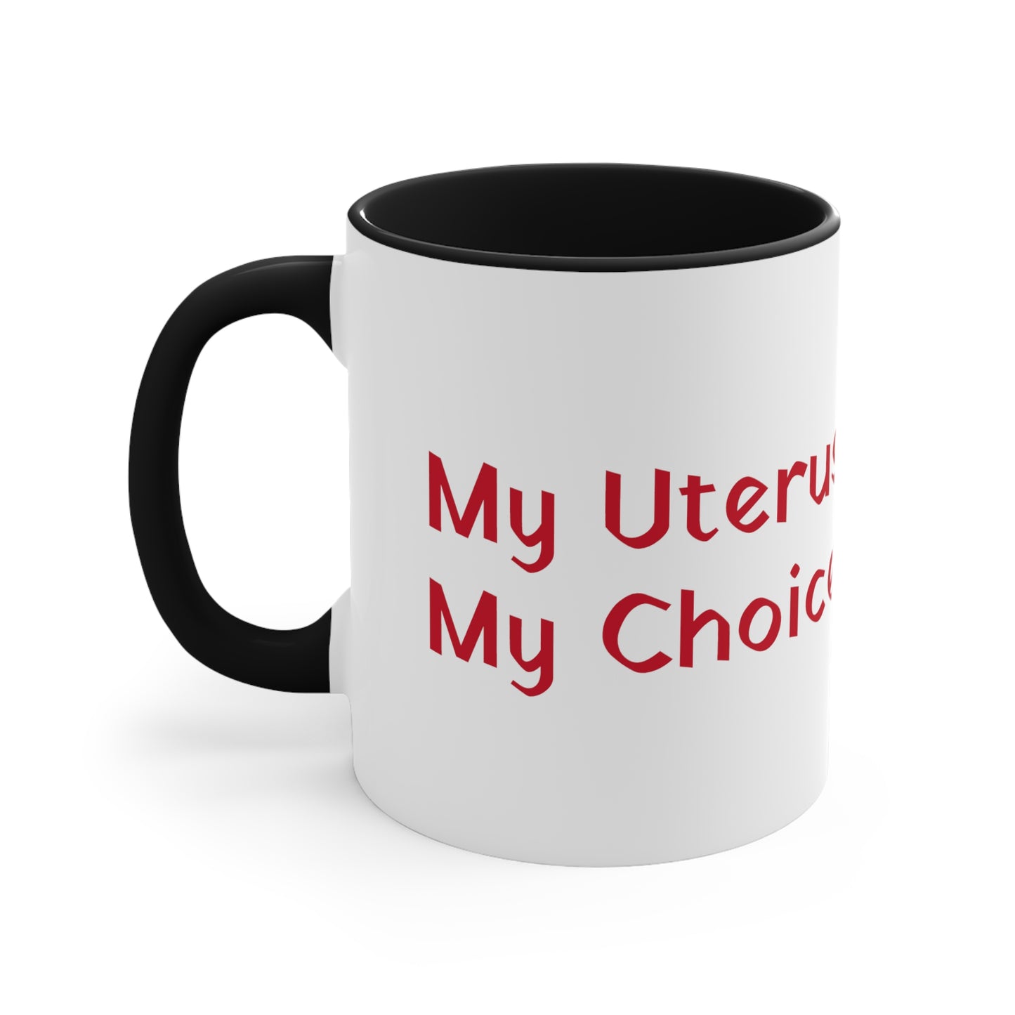 My Uterus My Choice Coffee Mug, 11oz